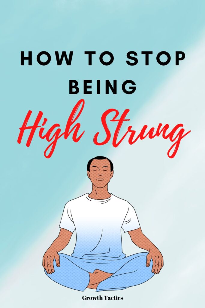 How to Stop Being High Strung and Live Happier