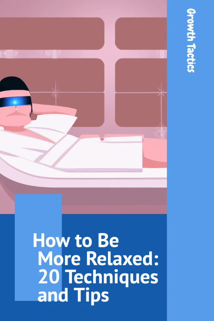 How to Be More Relaxed: 20 Techniques and Tips