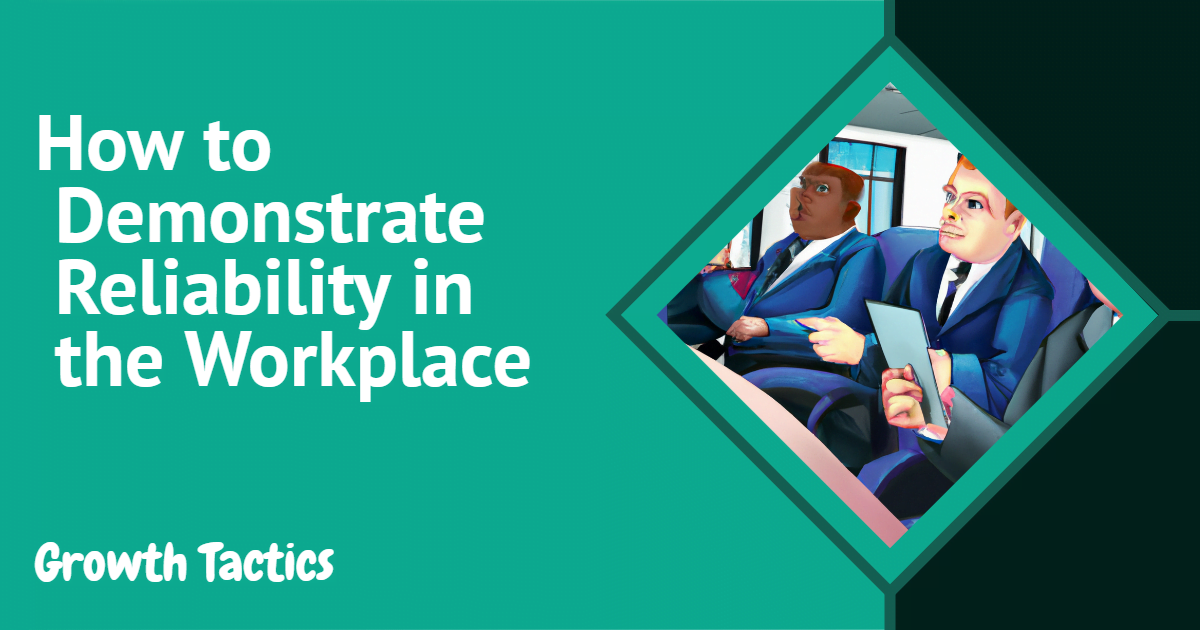 How to Demonstrate Reliability in the Workplace