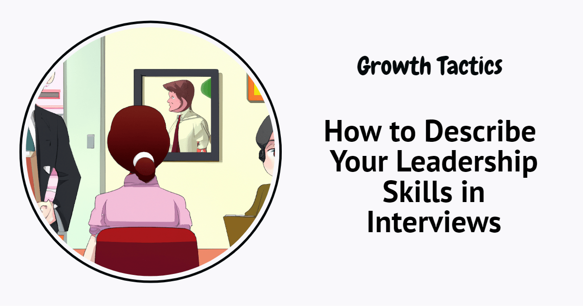 How to Describe Your Leadership Skills in Interviews