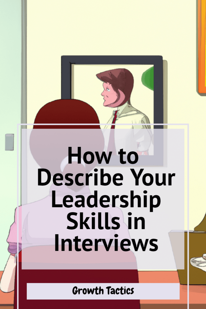 How to Describe Your Leadership Skills in Interviews