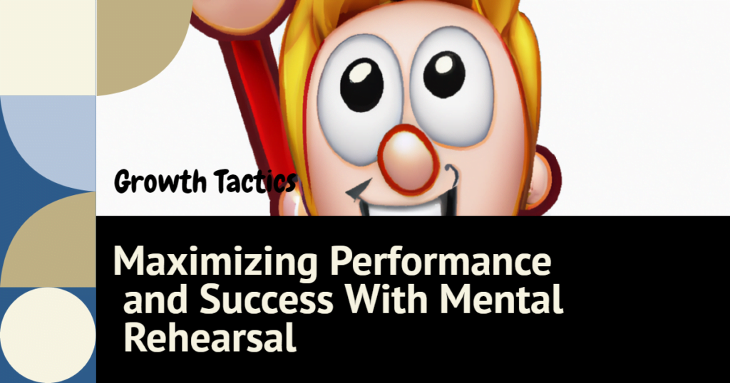 Maximizing Performance and Success With Mental Rehearsal