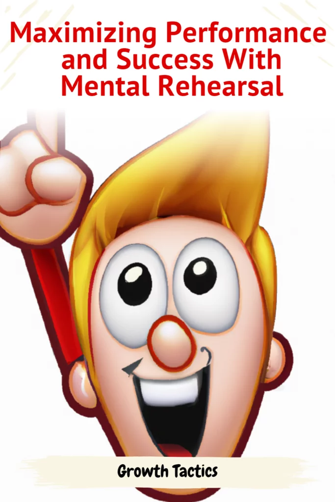 Maximizing Performance and Success With Mental Rehearsal