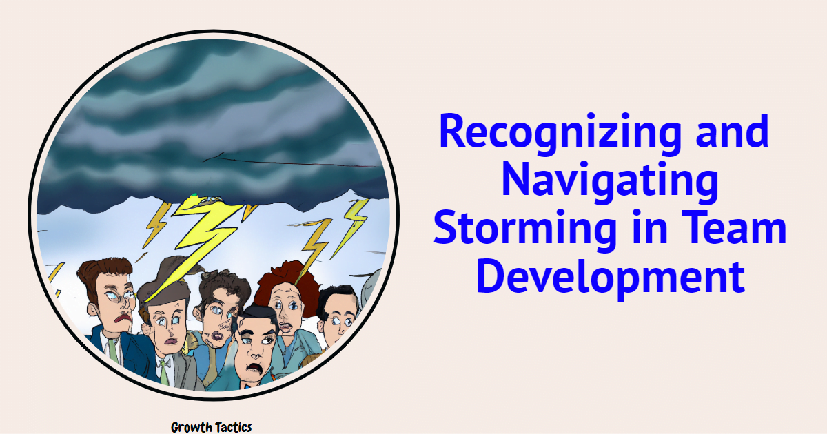 Recognizing and Navigating Storming in Team Development