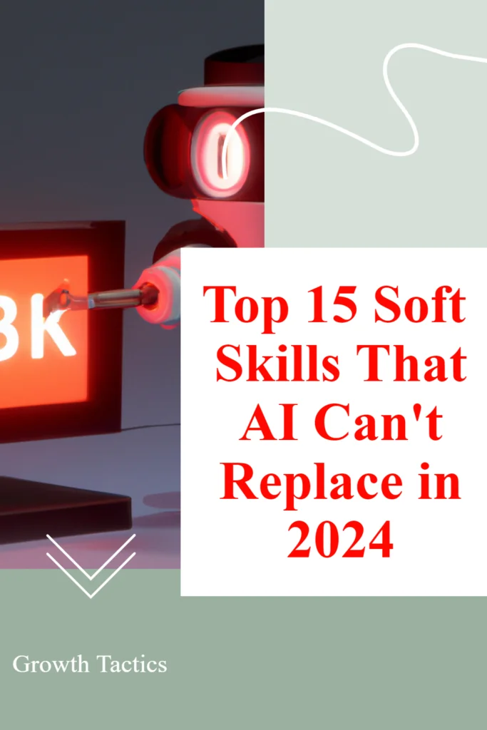 Top 15 Soft Skills That AI Can't Replace in 2024