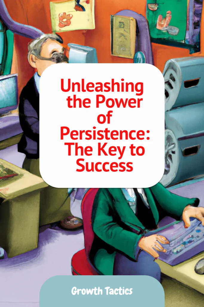 Unleashing the Power of Persistence: The Key to Success