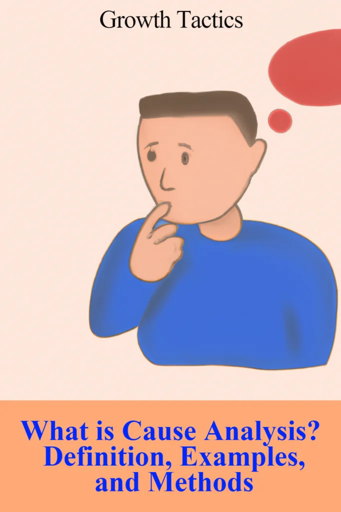 What is Cause Analysis? Definition, Examples, and Methods