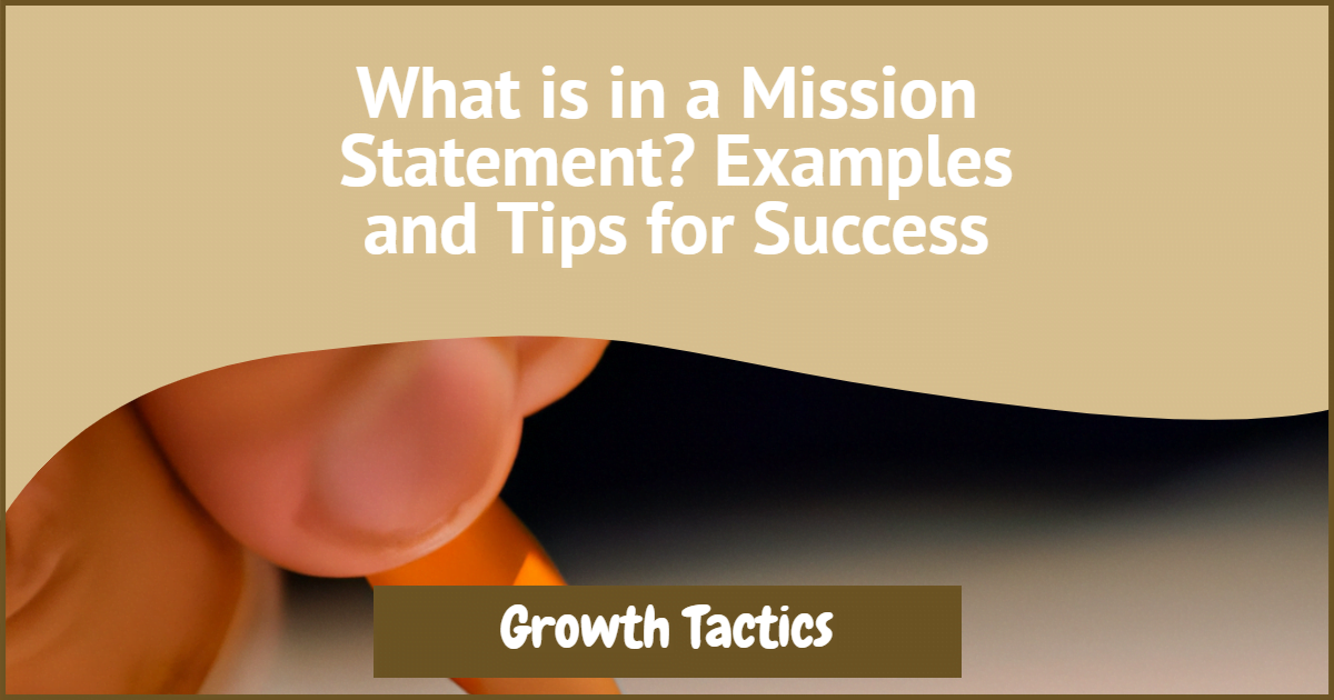 What is in a Mission Statement? Examples and Tips for Success