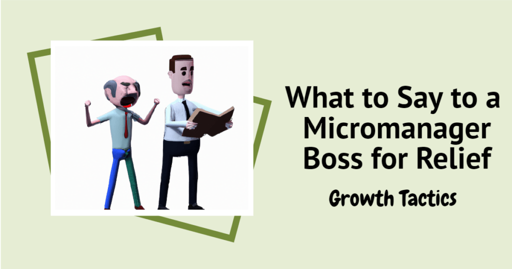 What to Say to a Micromanager Boss for Relief