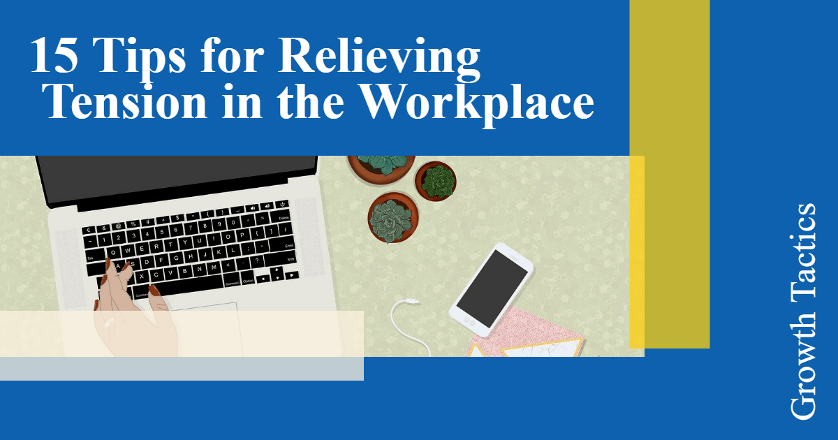 15 Tips for Relieving Tension in the Workplace