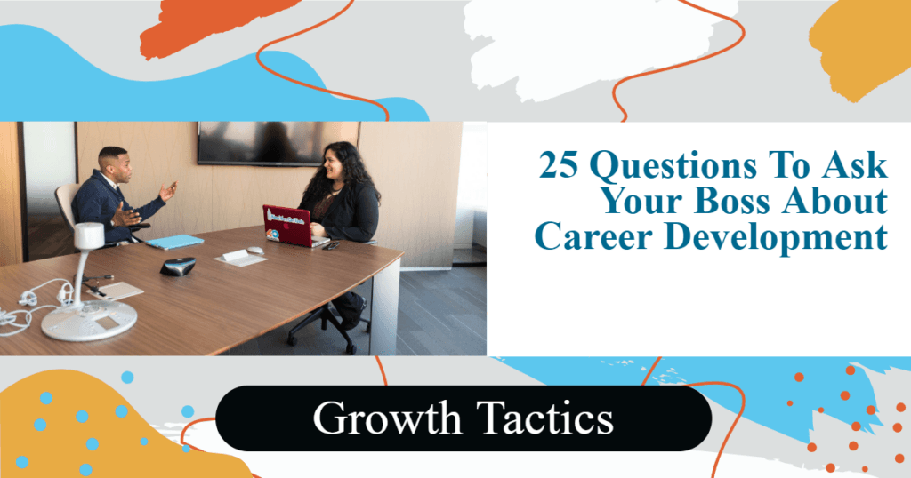 25 Questions To Ask Your Boss About Career Development