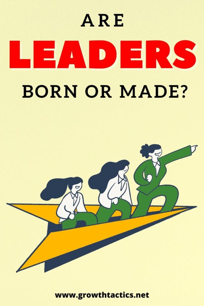 Are Leaders Born or Made? Answering the Age Old Question