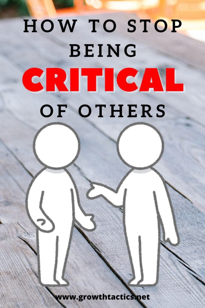 How To Stop Being Critical of Others and Enhance Relationships