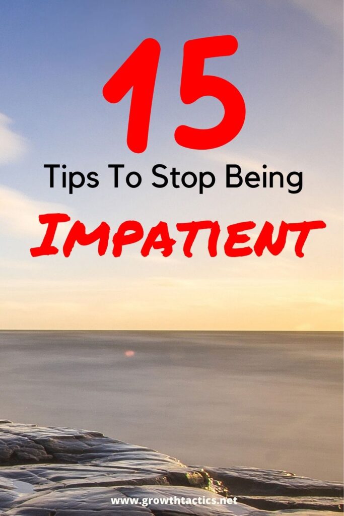 How to Stop Being Impatient and Stay Calm: 15 Effective Tips