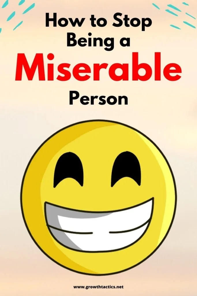 How to Stop Being a Miserable Person: 10 Simple Strategies