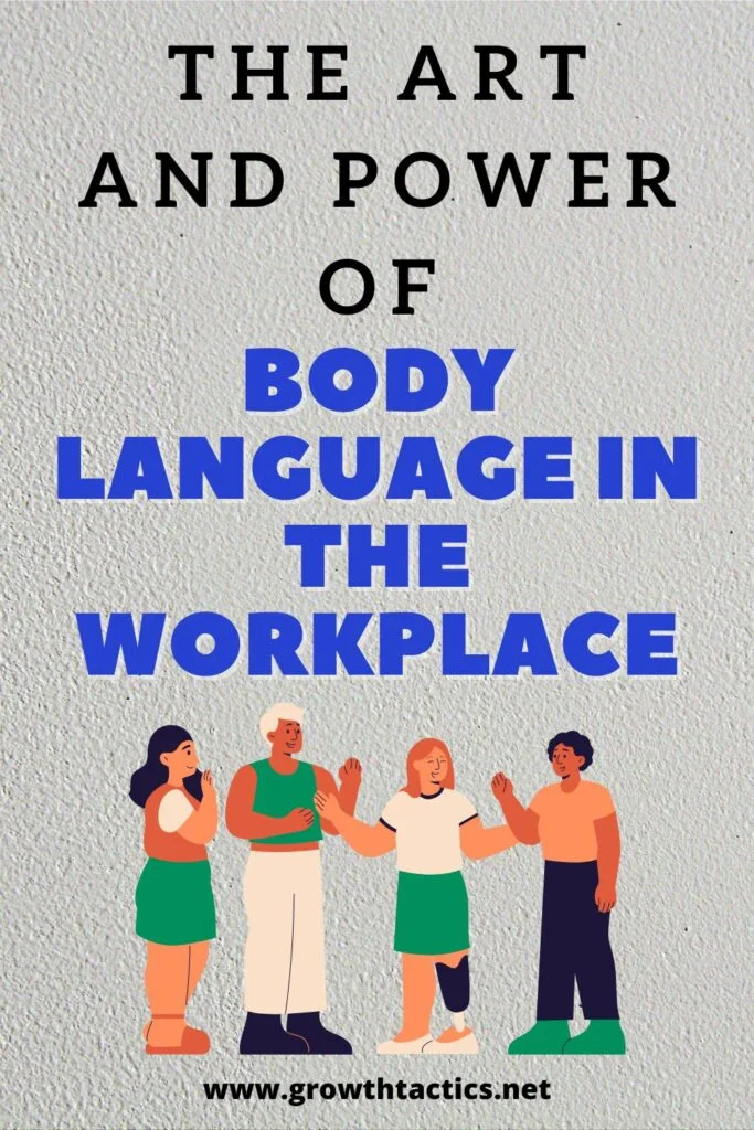 The Art and Power of Body Language in the Workplace