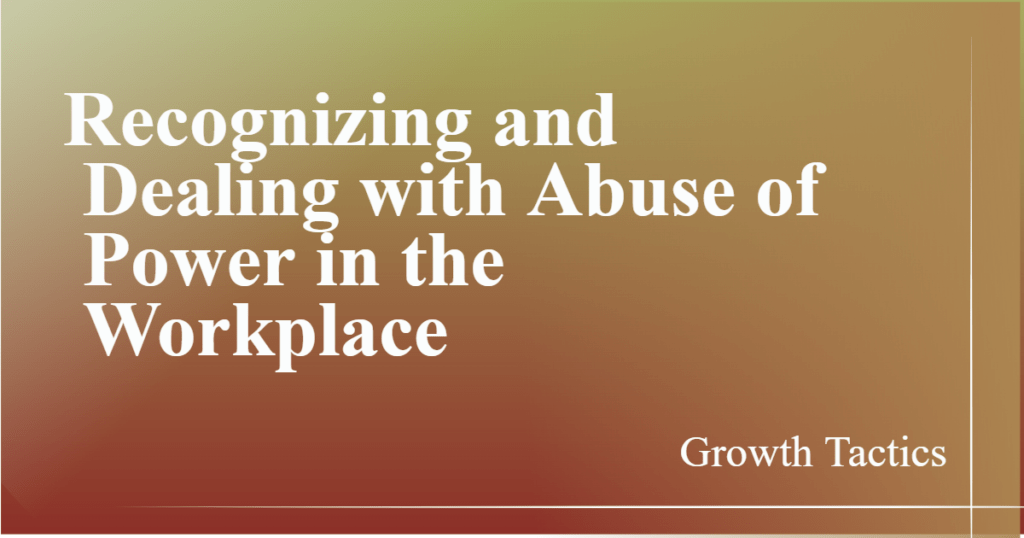 Recognizing and Dealing with Abuse of Power in the Workplace