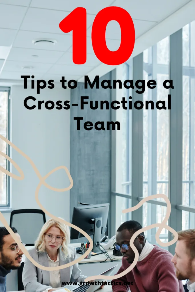 10 Proven Tips to Manage a Cross-Functional Team Like a Pro