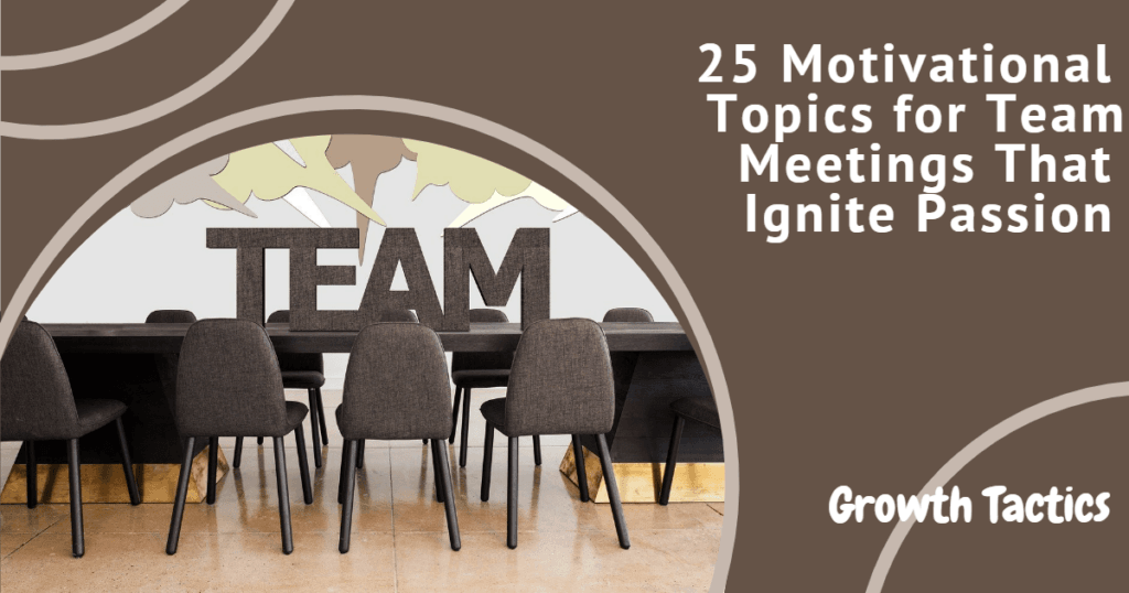 25 Motivational Topics for Team Meetings That Ignite Passion