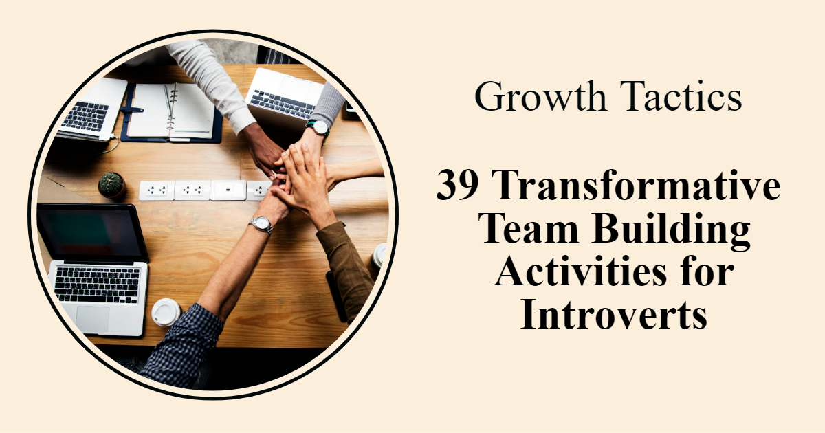 39 Transformative Team Building Activities for Introverts