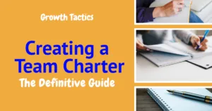 Creating a Team Charter: The Definitive Guide