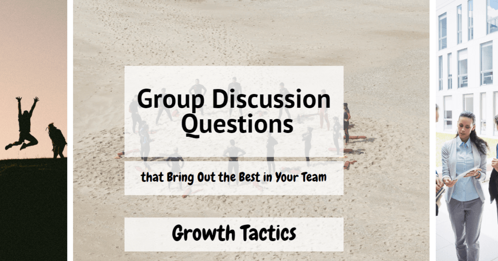 Group Discussion Questions that Bring Out the Best in Your Team