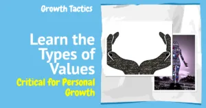 Learn the Types of Values Critical for Personal Growth