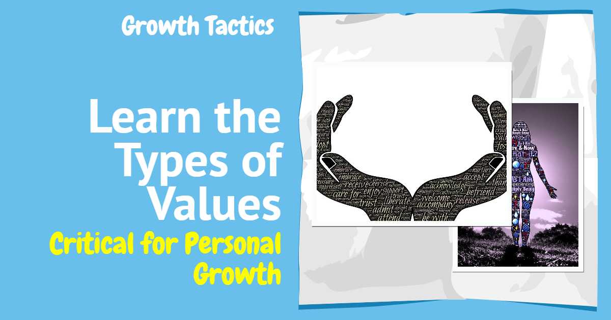 Learn the Types of Values Critical for Personal Growth