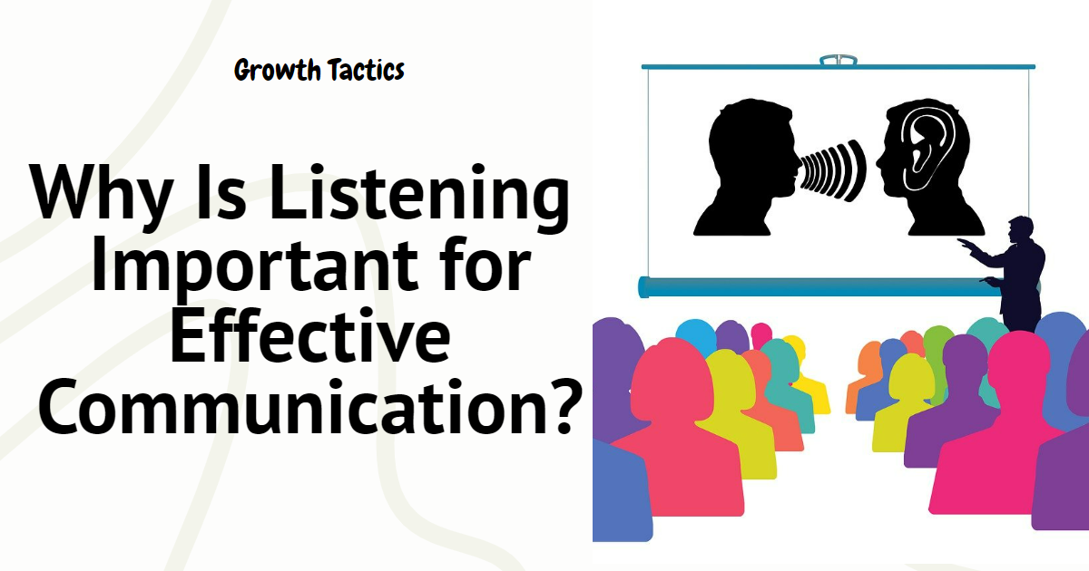 Why Is Listening Important for Effective Communication?