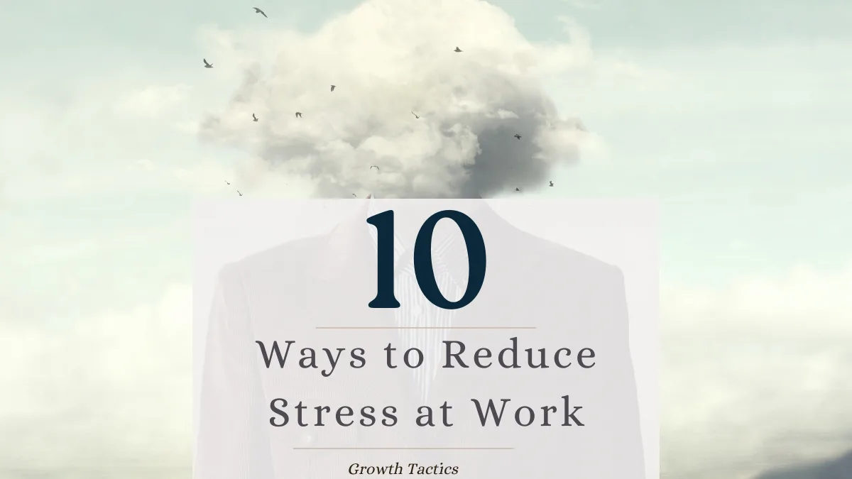 10 Super Effective Ways to Reduce Stress at Work