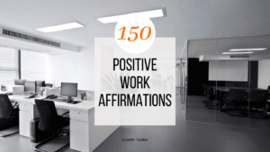 150 Positive Work Affirmations to Spark Career Success