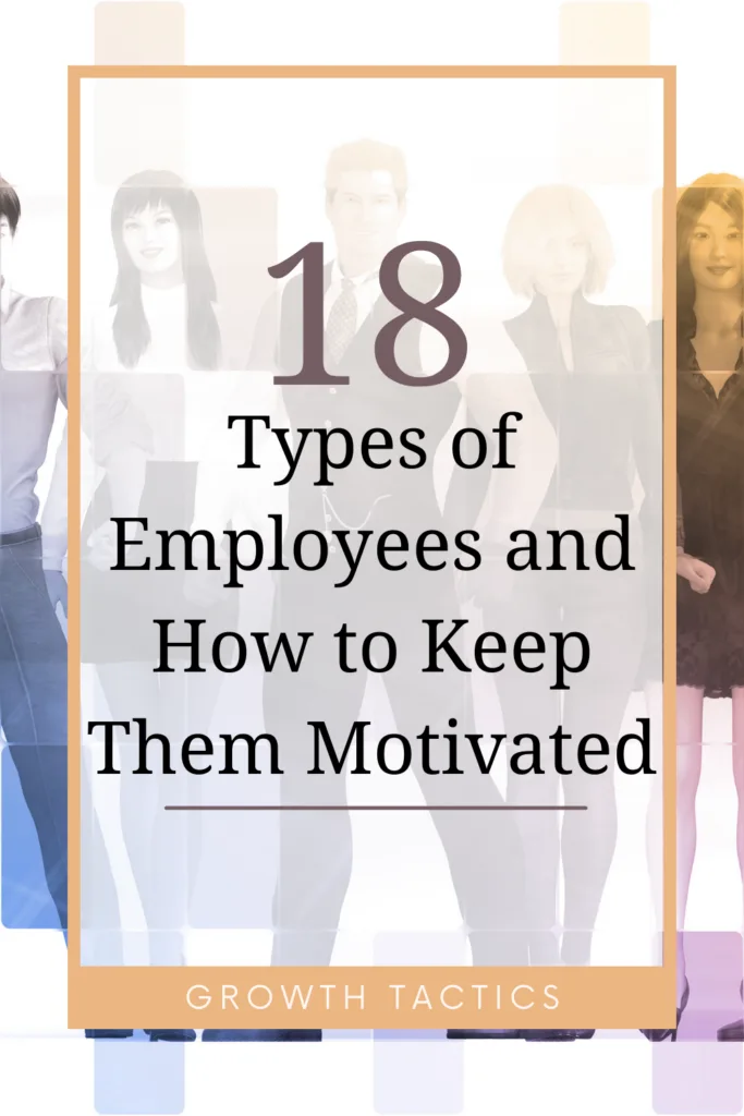 18 Types of Employees and How to Keep Them Motivated