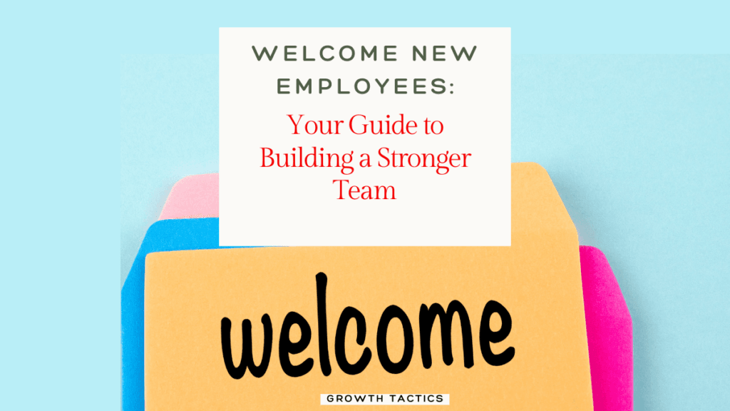 Welcome New Employees: Your Guide to Building a Stronger Team