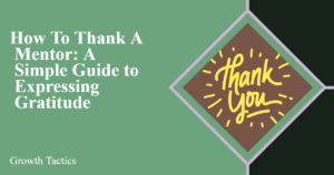 How To Thank A Mentor: A Simple Guide to Expressing Gratitude