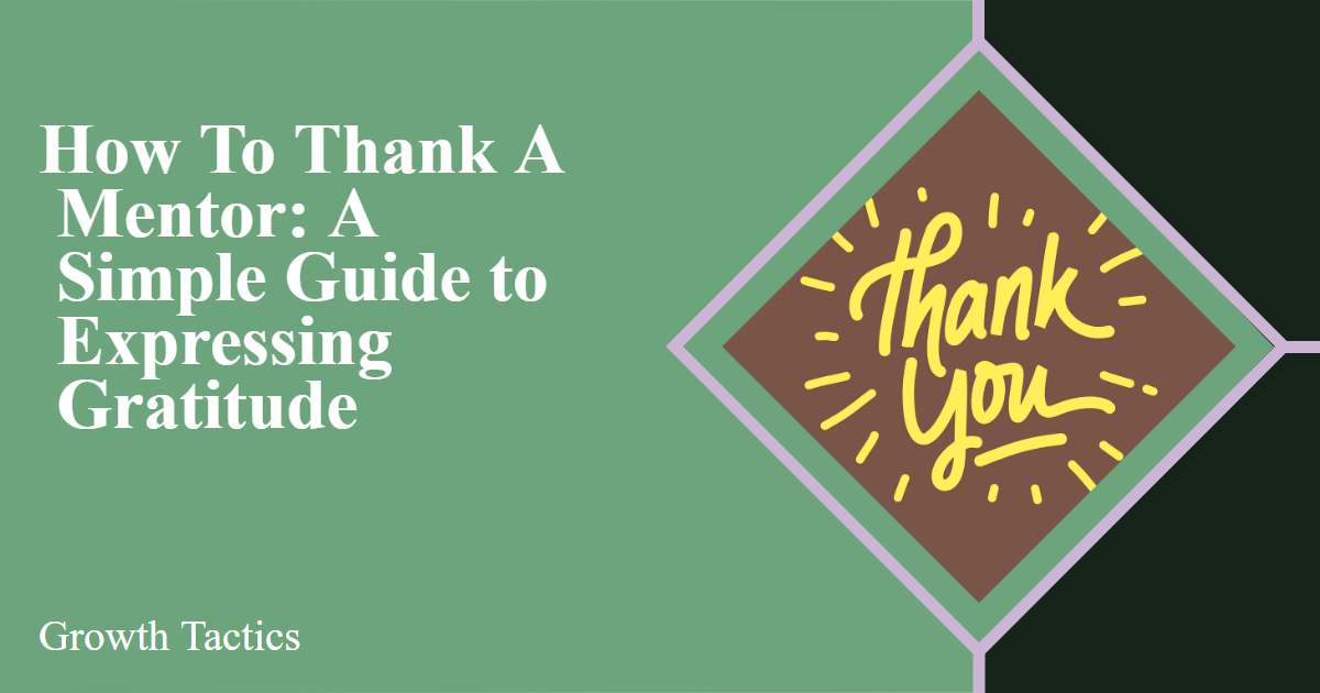 How To Thank A Mentor: A Simple Guide to Expressing Gratitude