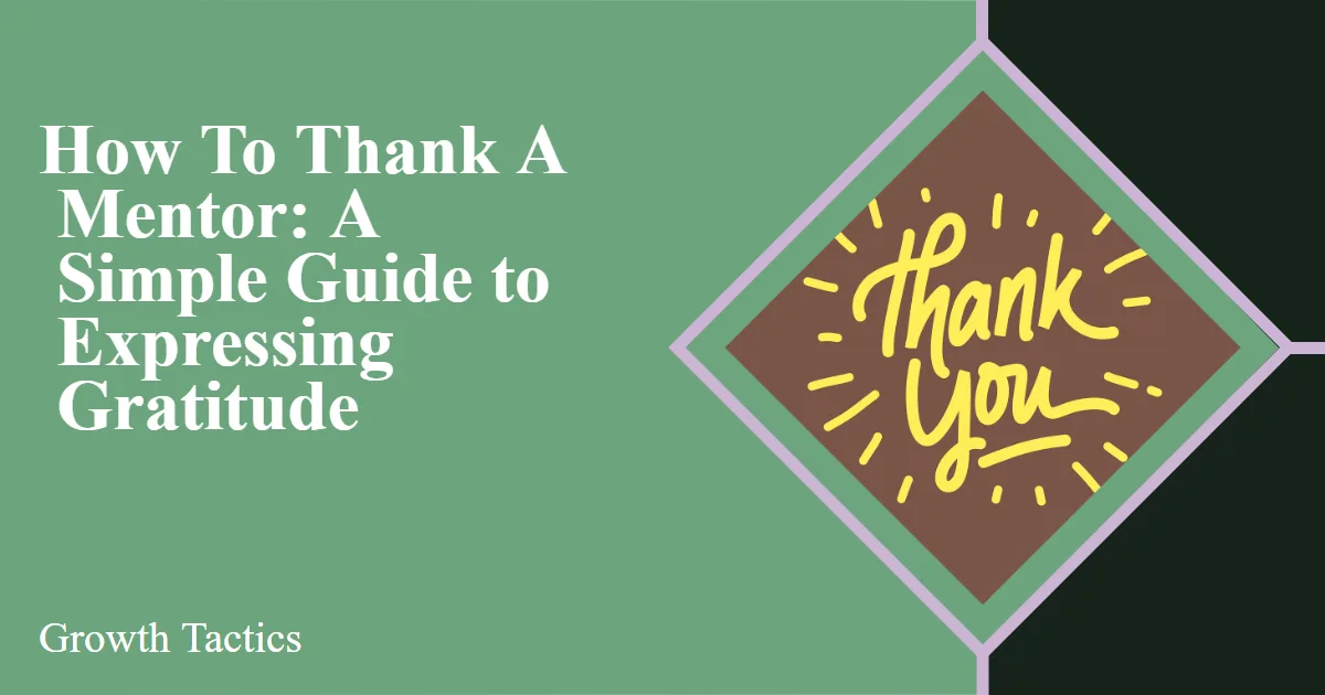 How To Thank A Mentor: A Simple Guide to Expressing Gratitude