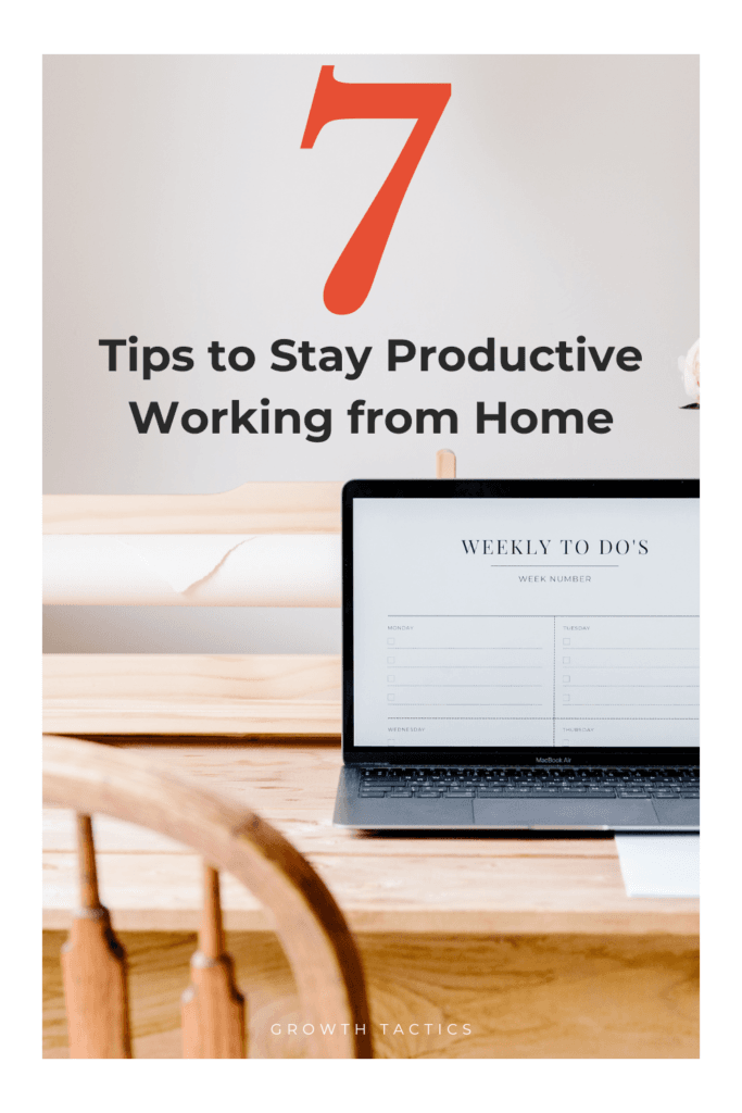 How to Be Productive at Home: 7 Tips To Stay Productive