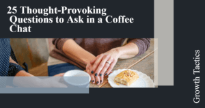 25 Thought-Provoking Questions to Ask in a Coffee Chat