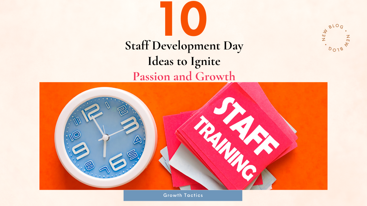 10 Staff Development Day Ideas to Ignite Passion and Growth