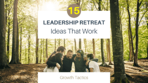 15 Fresh Leadership Retreat Ideas That Work