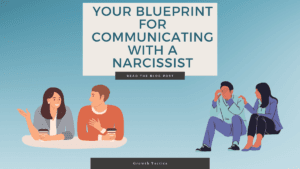 Your Blueprint for Communicating with a Narcissist