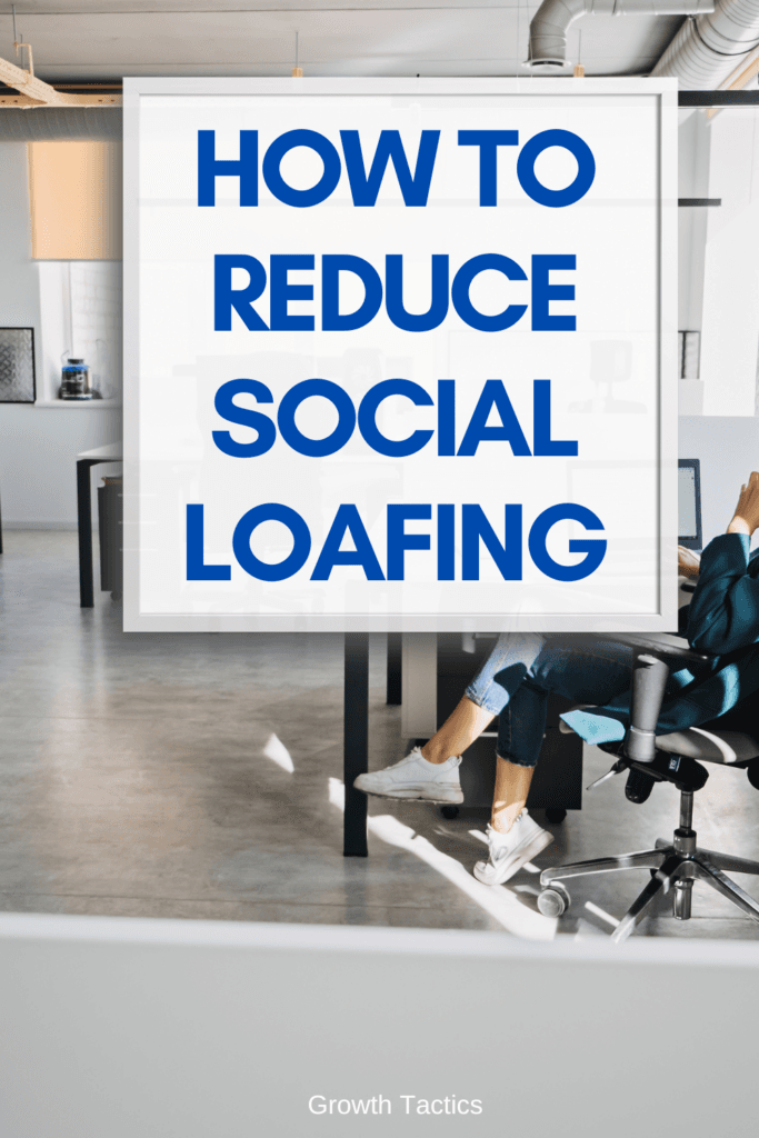 How to Reduce Social Loafing and Inspire Action in Others