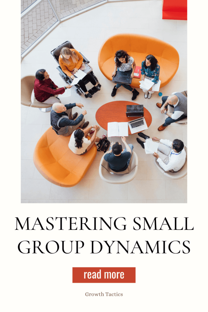 Mastering Small Group Dynamics: Be the Leader You'd Follow