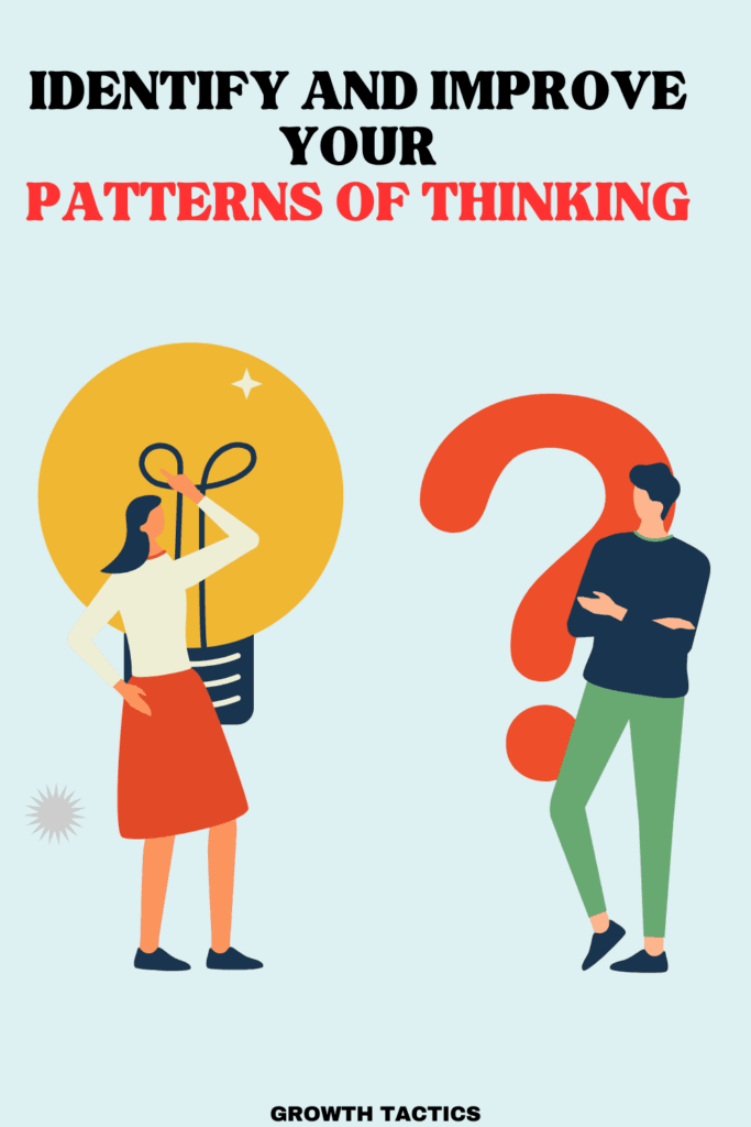 Identify and Improve Your Patterns of Thinking for Better Results