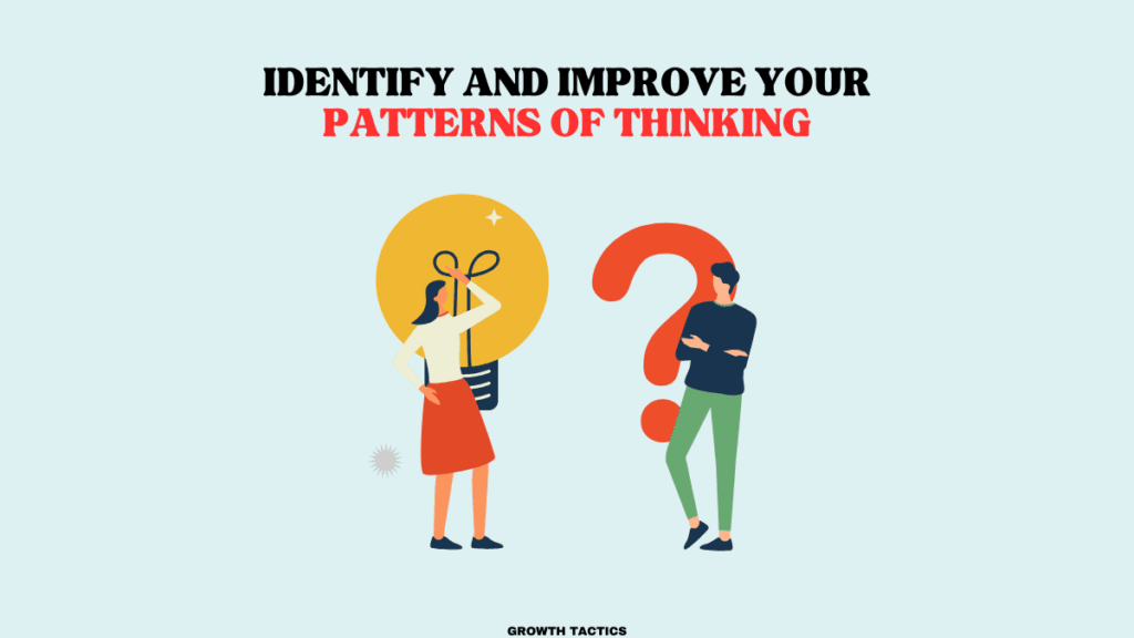 Identify and Improve Your Patterns of Thinking for Better Results