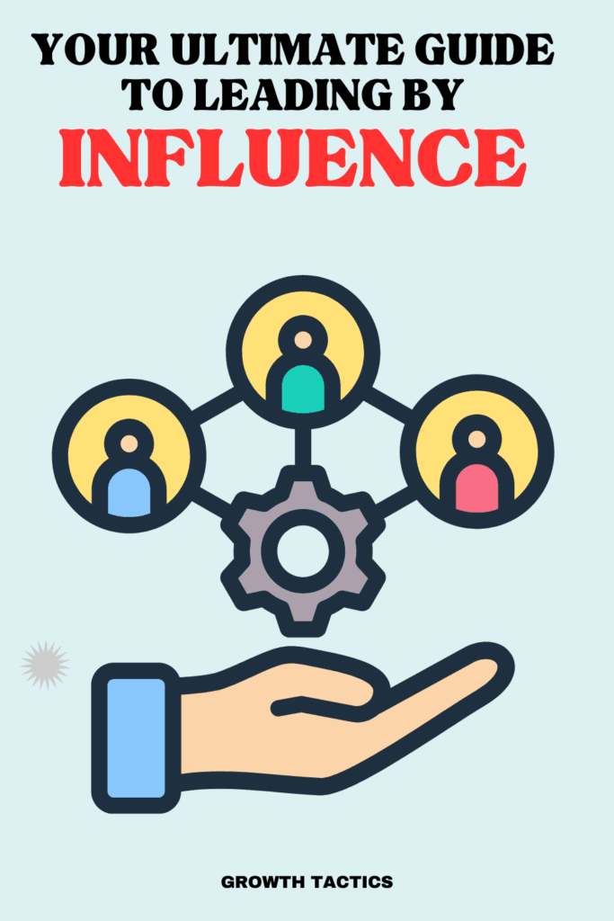 Your Ultimate Guide to Leading by Influence