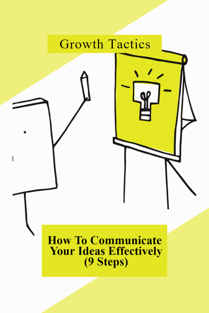 How To Communicate Your Ideas Effectively (9 Steps)