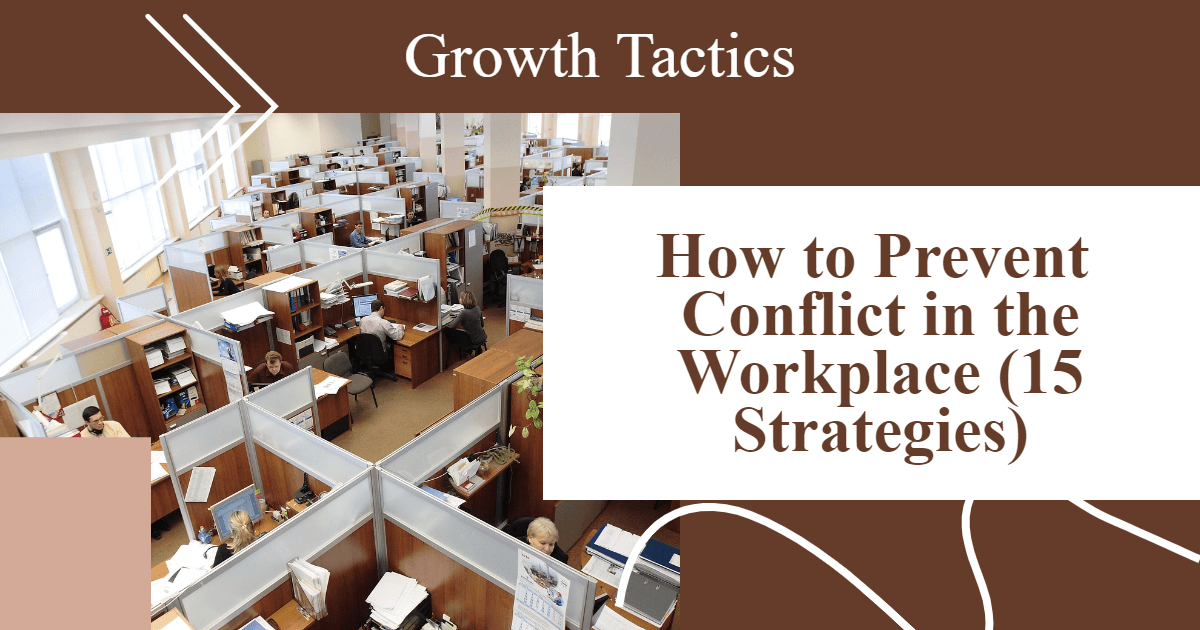 How to Prevent Conflict in the Workplace (15 Strategies)