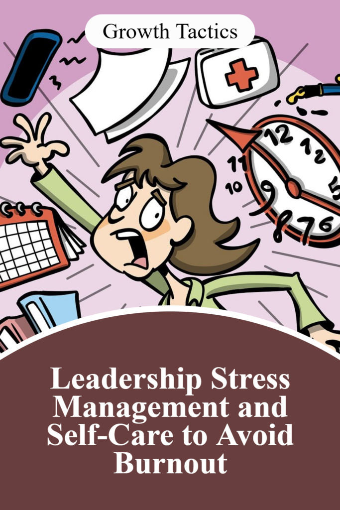 Leadership Stress Management and Self-Care to Avoid Burnout pin