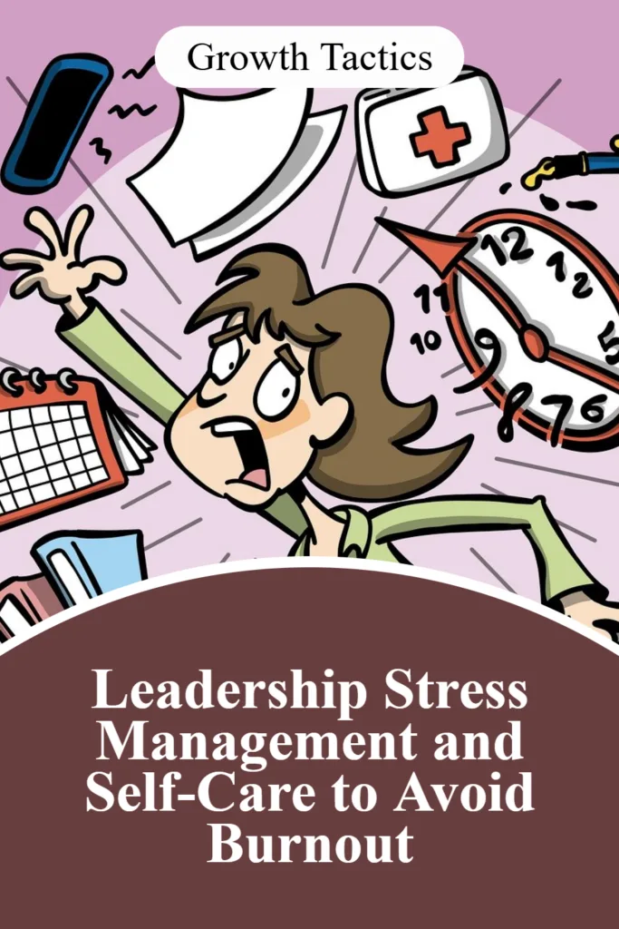 Leadership Stress Management and Self-Care to Avoid Burnout pin